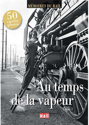 Au temps de la vapeur. Tome 1  (Mémoire du rail)