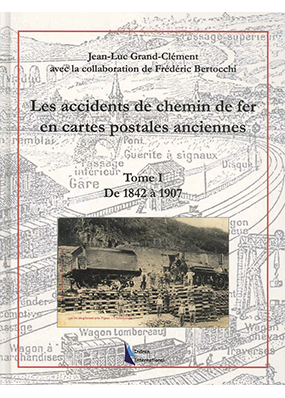 Accidents de chemin de fer en cartes postales - Tome 1