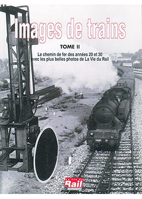 [110069] Images de trains. Tome 02. Chemin de fer des années 20 et 30
