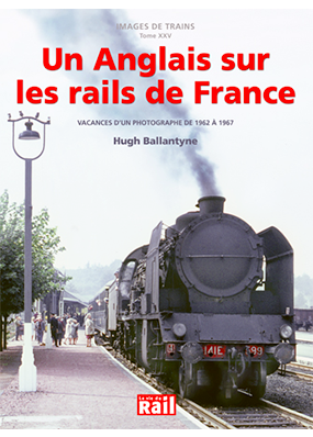 [110316] Images de trains. Tome 25. Un Anglais sur les rails de France