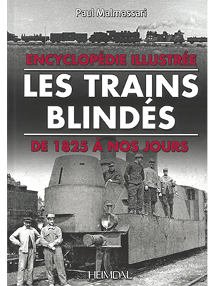[121789] Encyclopédie illustrée des trains blindés de 1825 à 2016